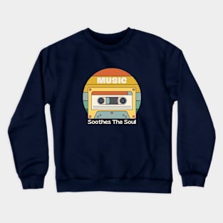 Music soothes the soul Crewneck Sweatshirt